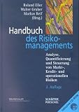 Handbuch des Risikomanagements: Analyse, Quantifizierung und Steuerung von Markt-, Kredit- und operationellen Risiken