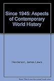 Since 1945 : aspects of contemporary world history