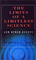 The Limits of a Limitless Science and Other Essays