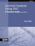 Survival Analysis Using SAS: A Practical Guide, Second Edition