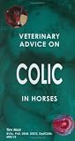 Veterinary Advice on Colic in Horses (Veterinary Advice Guide S.)