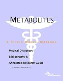 Metabolites - A Medical Dictionary, Bibliography, and Annotated Research Guide to Internet References