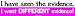 I have seen the evidence. I want DIFFERENT evidence! Bumper Sticker