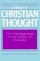 A History of Christian Thought: Volume 1: From the Beginnings to the Council of Chalcedon (Revised Edition)