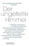 Der ungeteilte Himmel: Schauspieler aus der DDR erz&auml;hlen - Ingrid Poss, Peter Warnecke, Dr. B&auml;rbel Dalichow (Hrsg.)