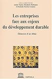 Les Entreprises face aux enjeux du d�veloppement durable : �l�ments d'un d�bat