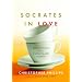 Socrates in Love: Philosophy for a Passionate Heart