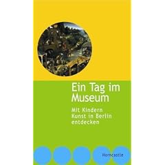 Ein Tag im Museum. Mit Kindern Berlins Kunst entdecken