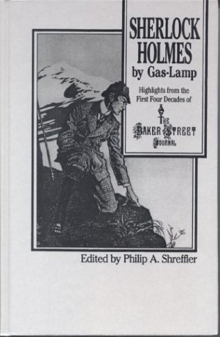 sherlock holmes by gas lamp highlights from the first four decades of the baker street journal
