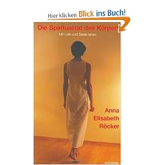 Die Spiritualit�t des K�rpers: Mit Leib und Seele leben