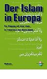 Der Islam in Europa - Der Umgang mit dem Islam in Frankreich und Deutschland - Hg. von Alexandre Escudier zusammen mit Brigitte Sauzay und Rudolf von Thadden (&Uuml;bersetzungen und redaktionelle Betreuung von Herle Boy, Dagmar Escudier, Elisabeth Gorecki-Sch&ouml;berl und Eva Sauerteig)