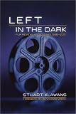 Left in the Dark: Film Reviews and Essays, 1988-2001