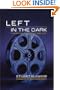 Left in the Dark: Film Reviews and Essays, 1988-2001