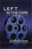 Left in the Dark: Film Reviews and Essays, 1988-2001