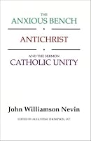 The Anxious Bench, Antichrist & the Sermon Catholic Unity