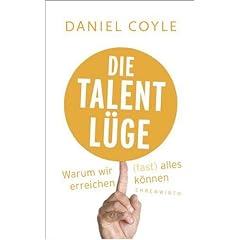 Die Talent-L�ge: Warum wir (fast) alles erreichen k�nnen