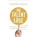 Die Talent-L�ge: Warum wir (fast) alles erreichen k�nnen