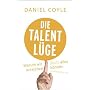Die Talent-L�ge: Warum wir (fast) alles erreichen k�nnen
