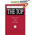 How to Get to the Top: Business Lessons Learned at the Dinner Table (Fox Business Library)
