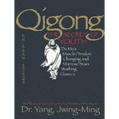 Qigong, the Secret of Youth: Da Mo's Muscle/tendon and Marrow/brain Washing Classics