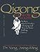 Qigong, the Secret of Youth: Da Mo's Muscle/tendon and Marrow/brain Washing Classics
