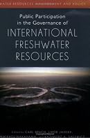 Public Participation in the Governance of International Freshwater Resources (Water Resources Management and Policy)