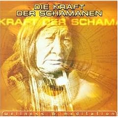 Die Kraft der Schamanen (Wellness & Meditation)
