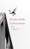 Lehrerzimmer - Markus Orths