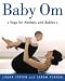 Baby Om: Yoga for Mothers and Babies