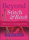 Beyond Stitch And Bitch: Reflections On Knitting And Life
