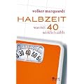 Halbzeit: Was mit 40 wirklich z�hlt