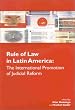 Rule of Law in Latin America: The International Promotion of Judicial Reform (ILAS History)