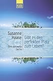 Gibt es den perfekten Platz zum Leben? - Susanne Haase