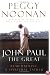 John Paul the Great: Remembering a Spiritual Father