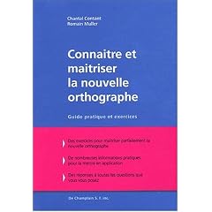 Conna�tre et ma�triser la nouvelle orthographe : Guide pratique et exercices