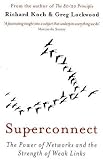 Superconnect: The Power of Networks and the Strength of Weak Links