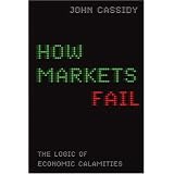 HowMarketsFail:TheLogicofEconomicCalamities