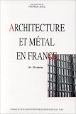 Revue Editions de l'Ecole des Hautes Etudes en Sciences Sociales (Editions de l'EHESS)  / Architecture et métal en France, XIXe et XXe siècle