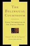 The Bilingual Courtroom: Court Interpreters in the Judicial Process (Language and Legal Discourse)