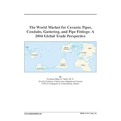 The World Market for Ceramic Pipes, Conduits, Guttering, and Pipe Fittings: A 2004 Global Trade Perspective