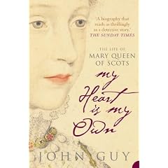 My Heart Is My Own: The Life of Mary Queen of Scots