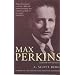 Max Perkins:  Editor of Genius