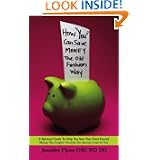 How 'You' Can Save Money the Old Fashion Way: A Spiritual Guide to Help You Save Your Hard Earned Money the Graphic Formula for Success Lives in You'