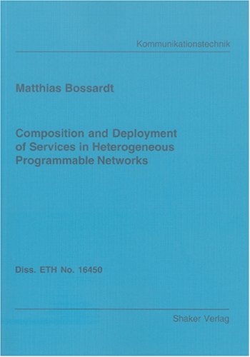 Cover image : Composition and Deployment of Services in Heterogeneous Programmable Networks (Berichte Aus Der Kommunikationstechnik)