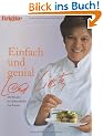 Einfach und genial: Die Rezepte der Spitzenk�chin Lea Linster