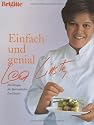 Einfach und genial: Die Rezepte der Spitzenk&ouml;chin Lea Linster