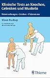 Klinische Tests an Knochen, Gelenken und Muskeln - Klaus Buckup