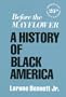 Before the Mayflower: A History of Black America/25th Anniversary Edition