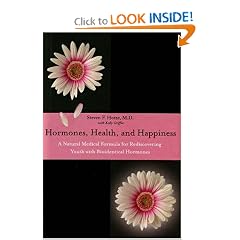 Hormones, Health, and Happiness: A Natural Medical Formula for Rediscovering Youth