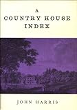 A country house index : an index to over 2000 country houses illustrated in 107 books of country views published between 1715 and 1872, together with a list of British country house guides and country